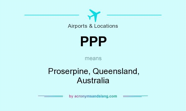 What does PPP mean? It stands for Proserpine, Queensland, Australia