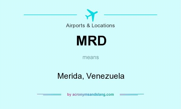 What does MRD mean? It stands for Merida, Venezuela