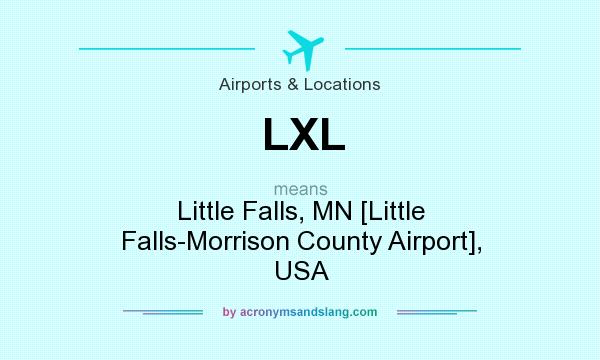 What does LXL mean? It stands for Little Falls, MN [Little Falls-Morrison County Airport], USA