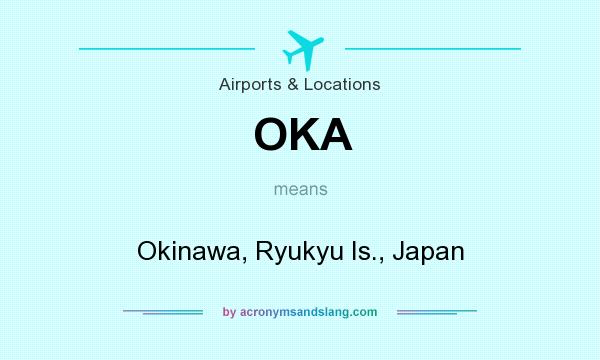 What does OKA mean? It stands for Okinawa, Ryukyu Is., Japan