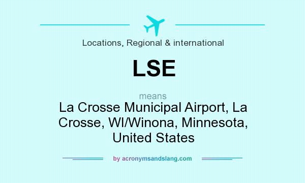 What does LSE mean? It stands for La Crosse Municipal Airport, La Crosse, WI/Winona, Minnesota, United States