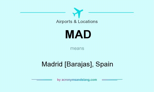 What does MAD mean? It stands for Madrid [Barajas], Spain