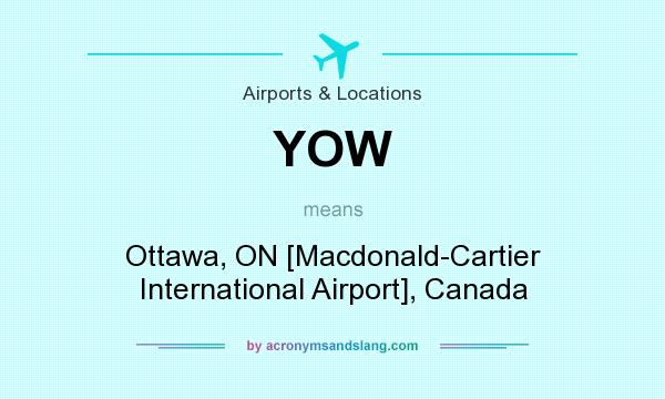 What does YOW mean? It stands for Ottawa, ON [Macdonald-Cartier International Airport], Canada