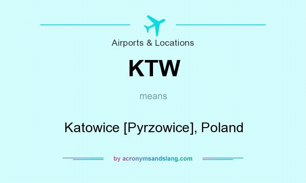 What does KTW mean? It stands for Katowice [Pyrzowice], Poland