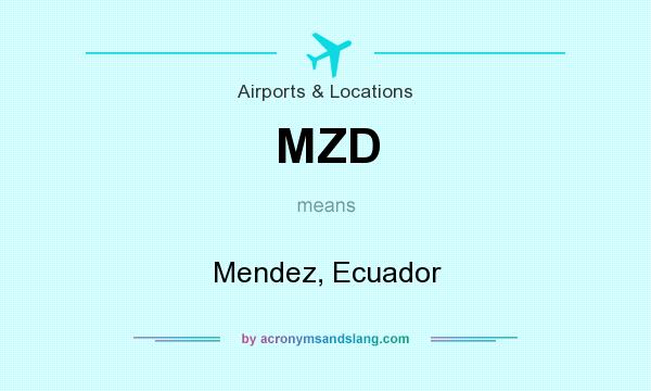 What does MZD mean? It stands for Mendez, Ecuador