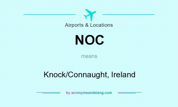 What does NOC mean? It stands for Knock/Connaught, Ireland