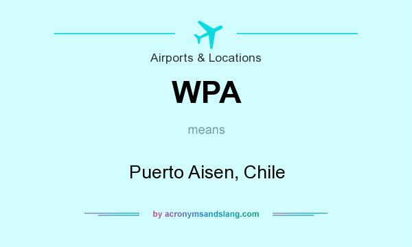 What does WPA mean? It stands for Puerto Aisen, Chile