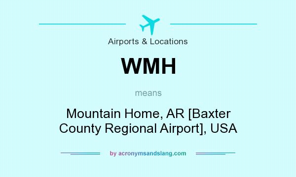 What does WMH mean? It stands for Mountain Home, AR [Baxter County Regional Airport], USA
