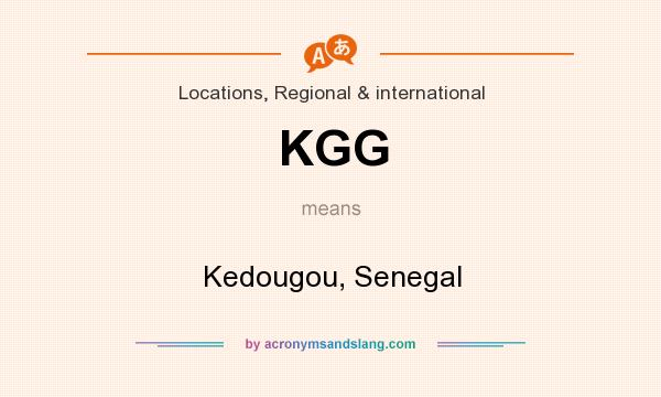 What does KGG mean? It stands for Kedougou, Senegal