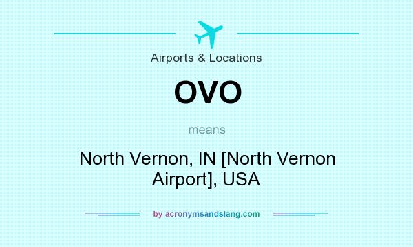 What does OVO mean? It stands for North Vernon, IN [North Vernon Airport], USA