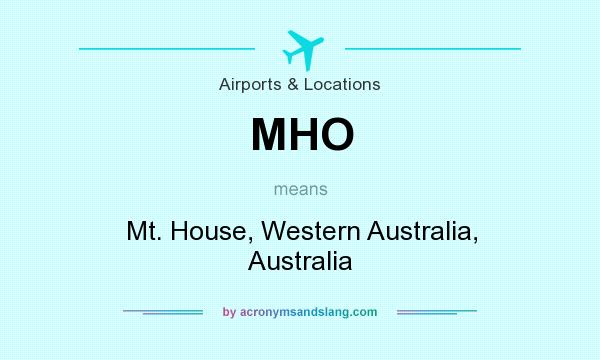 What does MHO mean? It stands for Mt. House, Western Australia, Australia