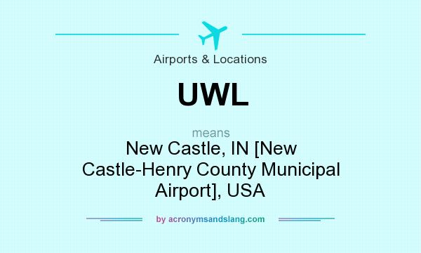 What does UWL mean? It stands for New Castle, IN [New Castle-Henry County Municipal Airport], USA