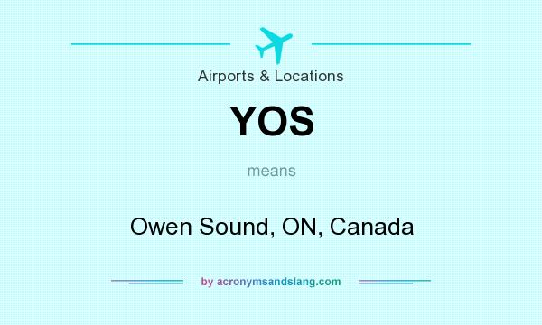 What does YOS mean? It stands for Owen Sound, ON, Canada