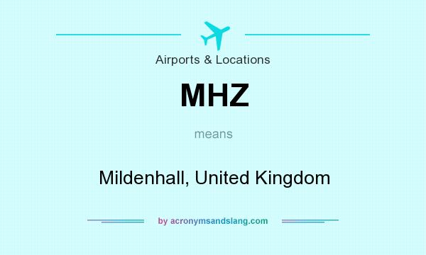 What does MHZ mean? It stands for Mildenhall, United Kingdom