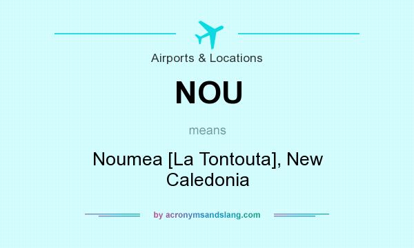What does NOU mean? It stands for Noumea [La Tontouta], New Caledonia