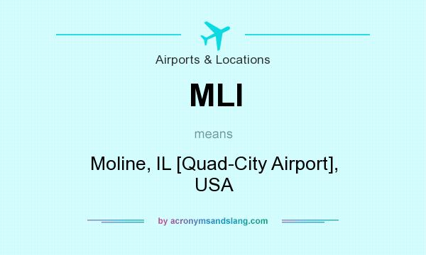 What does MLI mean? It stands for Moline, IL [Quad-City Airport], USA