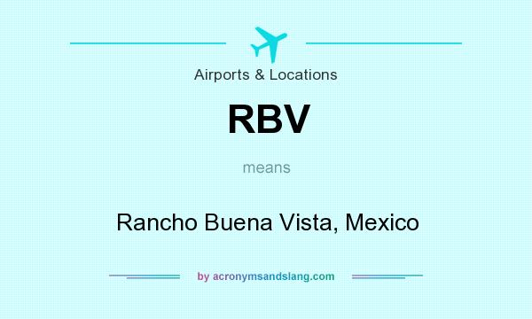 What does RBV mean? It stands for Rancho Buena Vista, Mexico