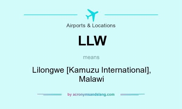 What does LLW mean? It stands for Lilongwe [Kamuzu International], Malawi