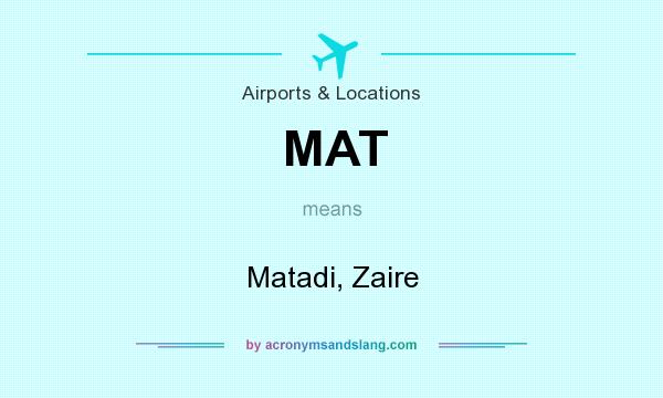 What does MAT mean? It stands for Matadi, Zaire