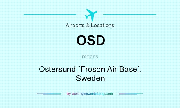 What does OSD mean? It stands for Ostersund [Froson Air Base], Sweden