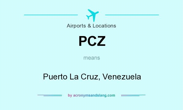 What does PCZ mean? It stands for Puerto La Cruz, Venezuela