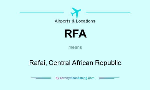 What does RFA mean? It stands for Rafai, Central African Republic