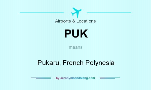 What does PUK mean? It stands for Pukaru, French Polynesia