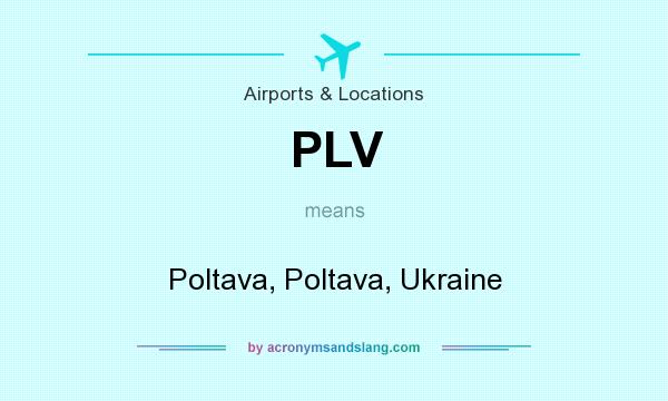 What does PLV mean? It stands for Poltava, Poltava, Ukraine