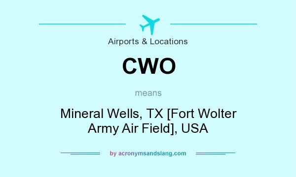What does CWO mean? It stands for Mineral Wells, TX [Fort Wolter Army Air Field], USA
