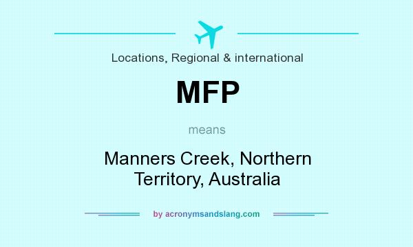 What does MFP mean? It stands for Manners Creek, Northern Territory, Australia