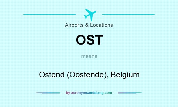What does OST mean? It stands for Ostend (Oostende), Belgium