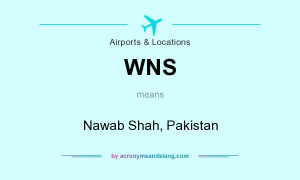 What does WNS mean? It stands for Nawab Shah, Pakistan