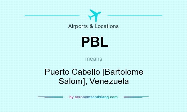 What does PBL mean? It stands for Puerto Cabello [Bartolome Salom], Venezuela