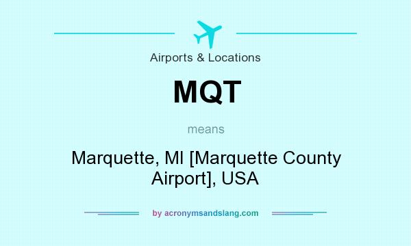 What does MQT mean? It stands for Marquette, MI [Marquette County Airport], USA
