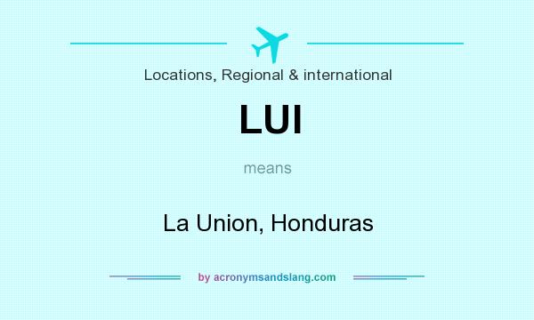 What does LUI mean? It stands for La Union, Honduras