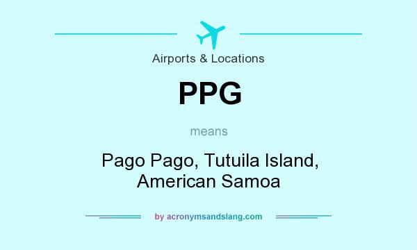 What does PPG mean? It stands for Pago Pago, Tutuila Island, American Samoa
