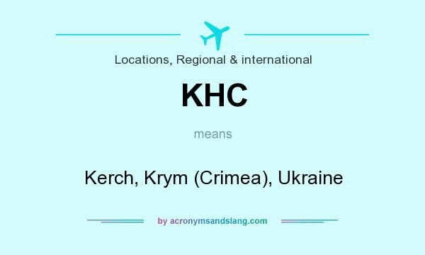 What does KHC mean? It stands for Kerch, Krym (Crimea), Ukraine