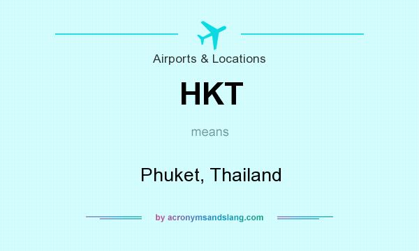 What does HKT mean? It stands for Phuket, Thailand