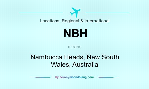 What does NBH mean? It stands for Nambucca Heads, New South Wales, Australia