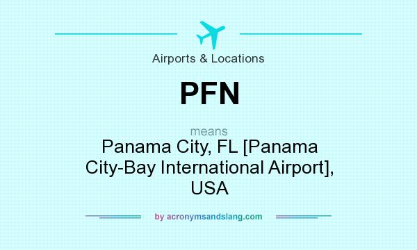 What does PFN mean? It stands for Panama City, FL [Panama City-Bay International Airport], USA