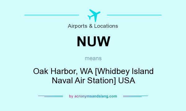 What does NUW mean? It stands for Oak Harbor, WA [Whidbey Island Naval Air Station] USA