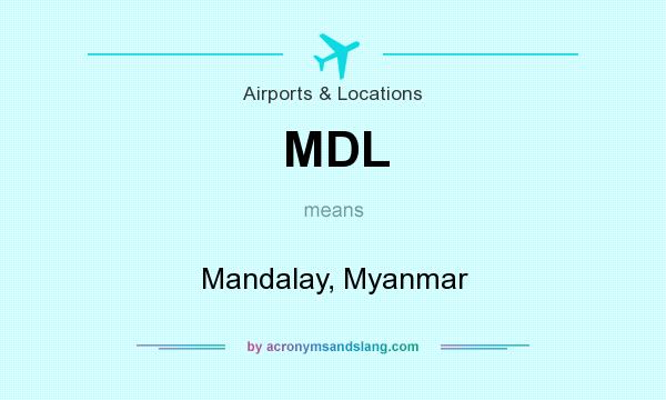What does MDL mean? It stands for Mandalay, Myanmar