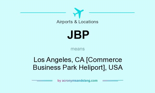 What does JBP mean? It stands for Los Angeles, CA [Commerce Business Park Heliport], USA