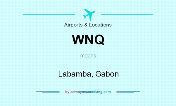 What does WNQ mean? It stands for Labamba, Gabon