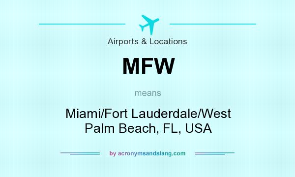 What does MFW mean? It stands for Miami/Fort Lauderdale/West Palm Beach, FL, USA