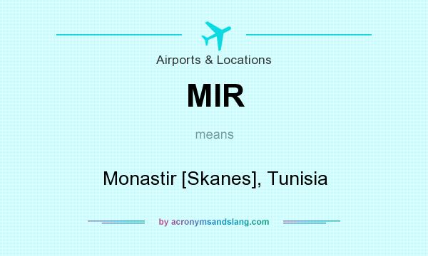 What does MIR mean? It stands for Monastir [Skanes], Tunisia