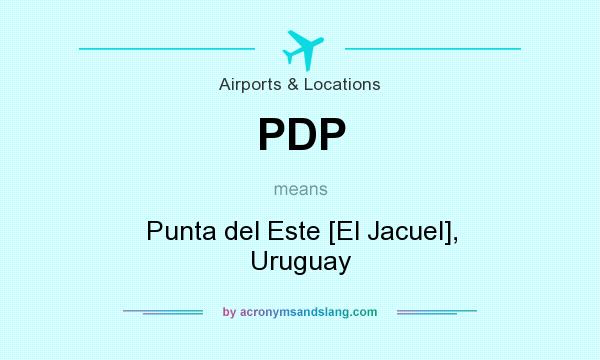 What does PDP mean? It stands for Punta del Este [El Jacuel], Uruguay