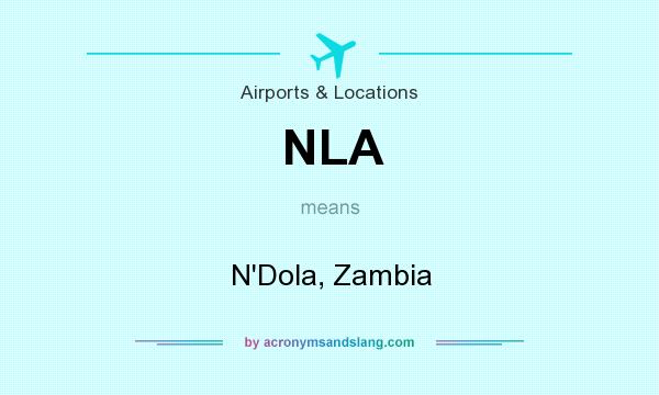 What does NLA mean? It stands for N`Dola, Zambia