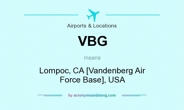 What does VBG mean? It stands for Lompoc, CA [Vandenberg Air Force Base], USA
