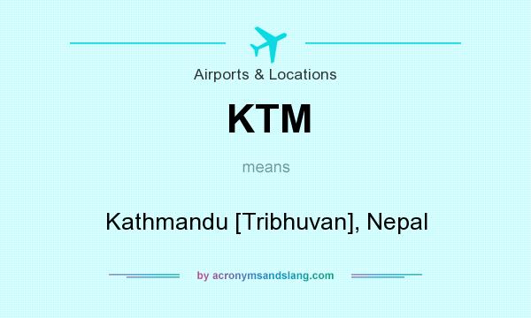 What does KTM mean? It stands for Kathmandu [Tribhuvan], Nepal